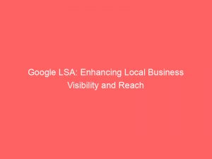 google lsa enhancing local business visibility and reach 148018