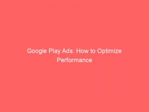 google play ads how to optimize performance 158350 1