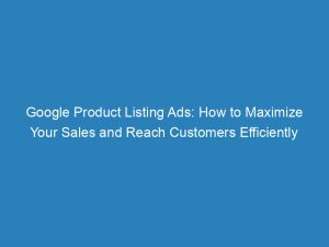 google product listing ads how to maximize your sales and reach customers efficiently 150929