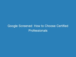 google screened how to choose certified professionals 147987