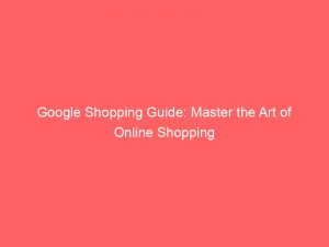 google shopping guide master the art of online shopping 151299