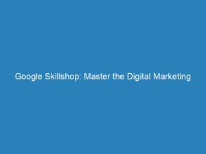 google skillshop master the digital marketing techniques 149171