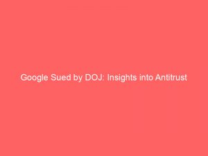 google sued by doj insights into antitrust allegations 159517 1