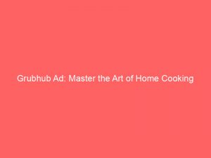 grubhub ad master the art of home cooking 147947