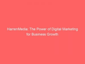 harrenmedia the power of digital marketing for business growth 146066