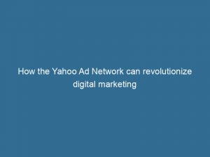 how the yahoo ad network can revolutionize digital marketing 144446