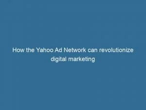 How The Yahoo Ad Network Can Revolutionize Digital Marketing 144446