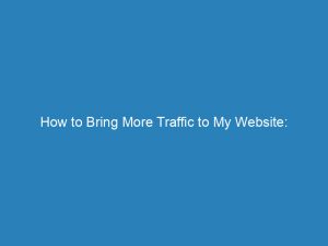 how to bring more traffic to my website effective strategies and proven techniques 145123