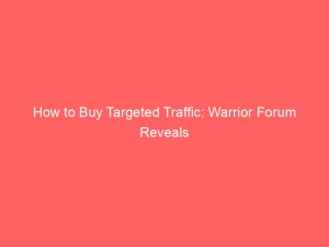 how to buy targeted traffic warrior forum reveals 144565