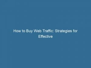 How To Buy Web Traffic Strategies For Effective Online Marketing 143935