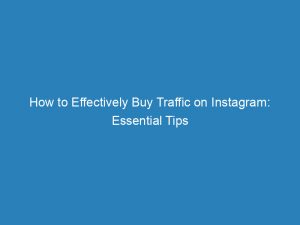 how to effectively buy traffic on instagram essential tips 145205