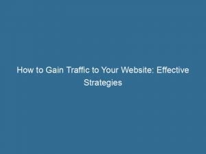 how to gain traffic to your website effective strategies 145403