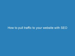 how to pull traffic to your website with seo 144823