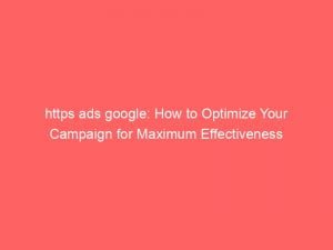 https ads google how to optimize your campaign for maximum effectiveness 151518