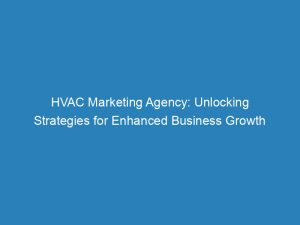 Hvac Marketing Agency Unlocking Strategies For Enhanced Business Growth 150355