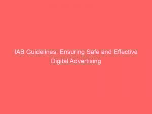IAB Guidelines: Ensuring Safe and Effective Digital Advertising 1 iab guidelines ensuring safe and effective digital advertising 148753