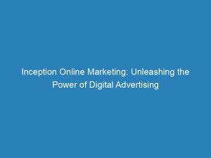 inception online marketing unleashing the power of digital advertising 150664