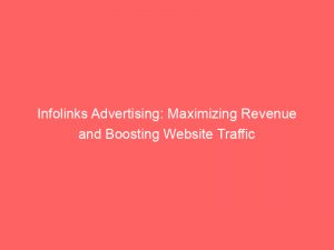infolinks advertising maximizing revenue and boosting website traffic 147296