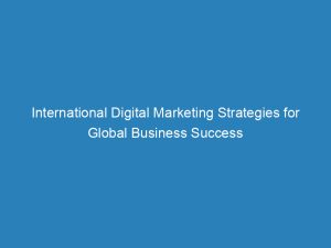 international digital marketing strategies for global business success 150606