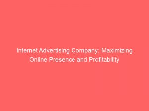 internet advertising company maximizing online presence and profitability 150726