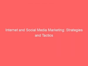 internet and social media marketing strategies and tactics 150517