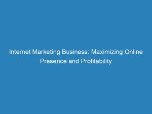 internet marketing business maximizing online presence and profitability 150103
