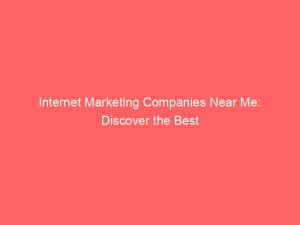 internet marketing companies near me discover the best 149971