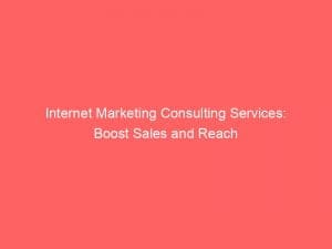 internet marketing consulting services boost sales and reach 152260