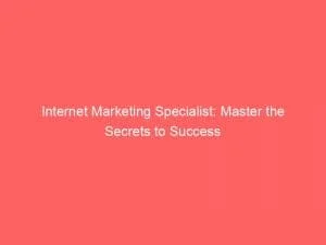 Internet Marketing Specialist Master The Secrets To Success 150484