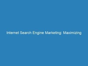 internet search engine marketing maximizing online visibility and roi 157962 1