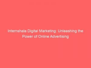 internshala digital marketing unleashing the power of online advertising 150393