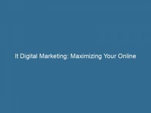 It Digital Marketing Maximizing Your Online Business 150882
