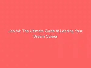Job Ad The Ultimate Guide To Landing Your Dream Career 148168