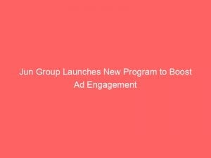 Jun Group Launches New Program to Boost Ad Engagement 1 jun group launches new program to boost ad engagement 146084