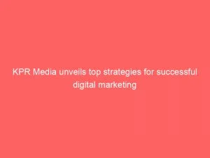 Marketing, Strategies, Successful, Top, Kpr Media