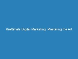 Kraftshala Digital Marketing Mastering The Art Of Online Advertising 150402