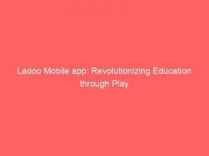 ladoo mobile app revolutionizing education through play 146554