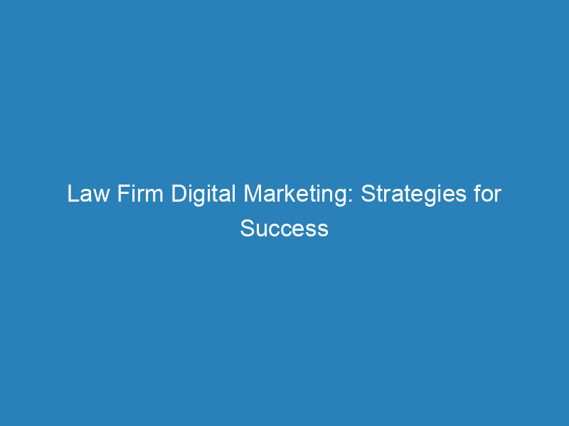 Law Firm Digital Marketing Strategies For Success 2708