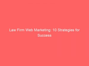 law firm web marketing 10 strategies for success 150519