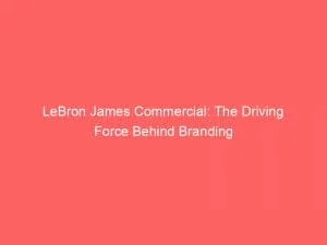 Behind, Branding, The, James, Lebron James