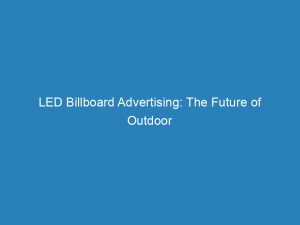 led billboard advertising the future of outdoor marketing 149418