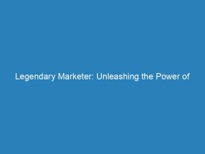 legendary marketer unleashing the power of online advertising 149214