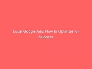 Local Google Ads How To Optimize For Success 148936