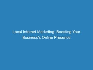 local internet marketing boosting your businesss online presence 150617