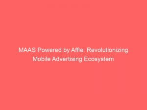 maas powered by affle revolutionizing mobile advertising ecosystem 146825