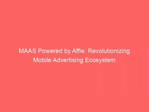 Maas Powered By Affle Revolutionizing Mobile Advertising Ecosystem 146825