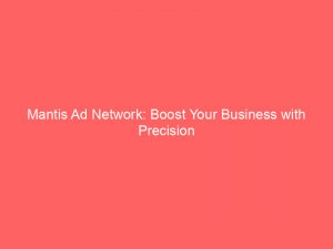 mantis ad network boost your business with precision 145242