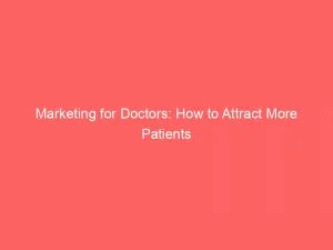 Marketing For Doctors: How To Attract More Patients 1 Marketing For Doctors How To Attract More Patients 150131