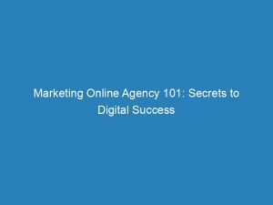 marketing online agency 101 secrets to digital success 157972 1