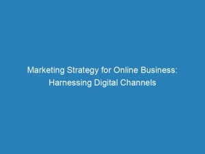 marketing strategy for online business harnessing digital channels 150855
